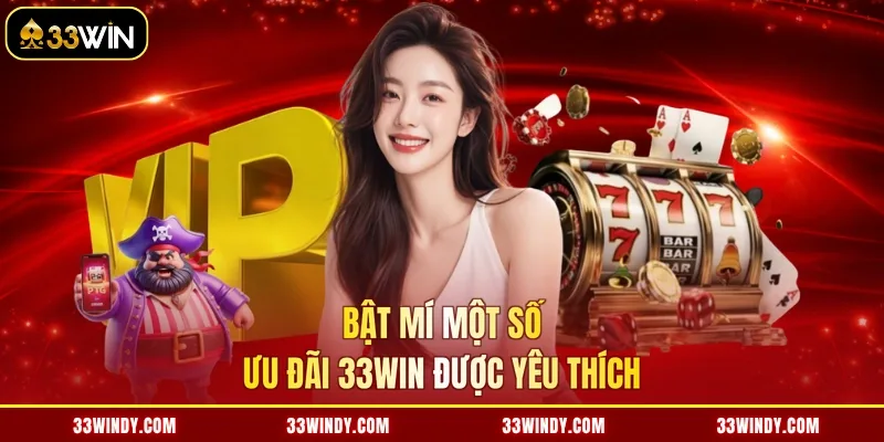 Bật mí một số ưu đãi 33win được yêu thích