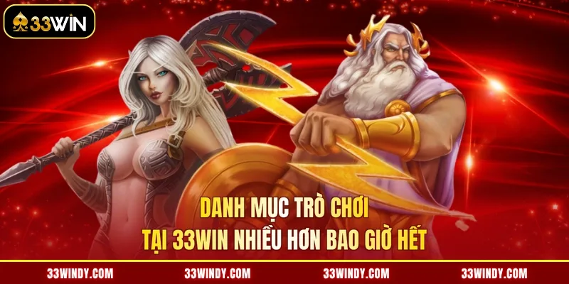Danh mục trò chơi tại 33WIN nhiều hơn bao giờ hết