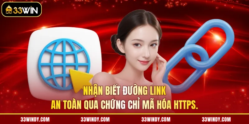 Nhận biết đường link an toàn qua chứng chỉ mã hóa HTTPS.