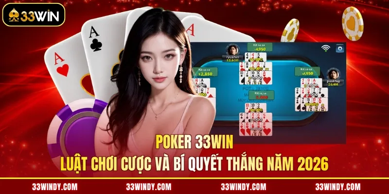Poker 33win Luật Chơi Cược Và Bí Quyết Thắng Năm 2026