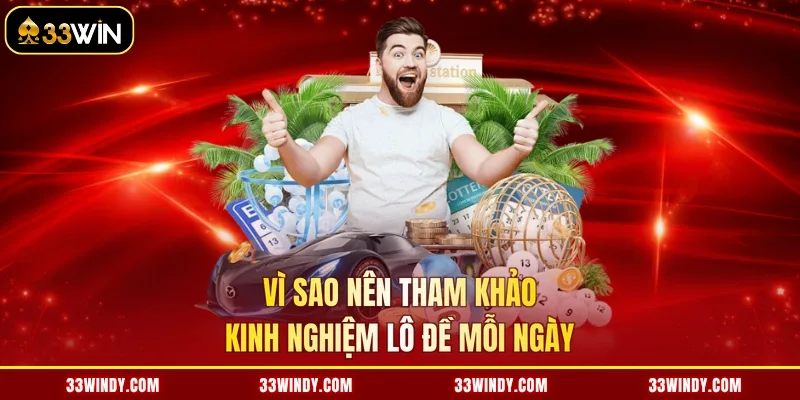 Vì sao nên tham khảo kinh nghiệm lô đề mỗi ngày